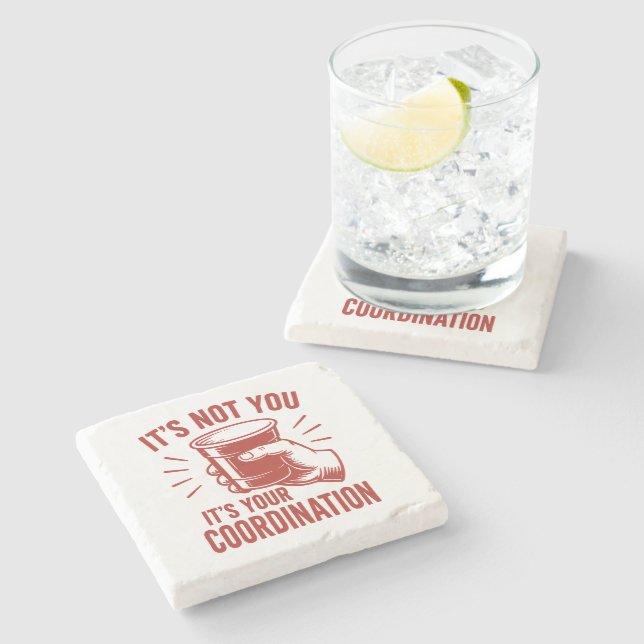It's not you it's your coordination Beer Pong Stone Coaster (Side)