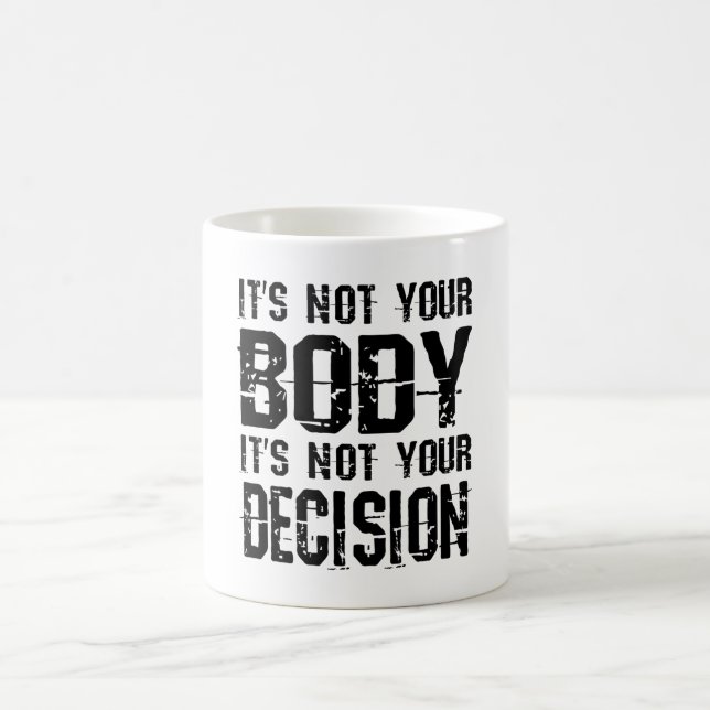It's not your body, It's not your decision Coffee Mug (Center)