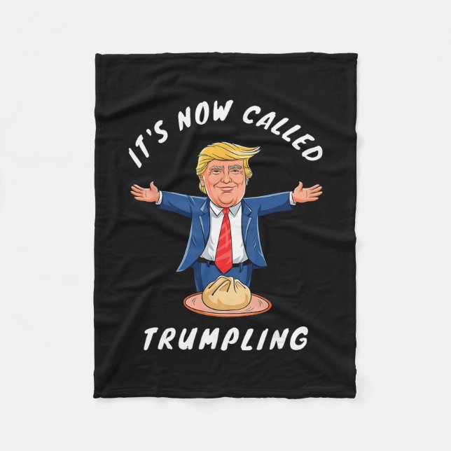 It's Now Called Trumpling Funny Dumpling Donald Tr Fleece Blanket (Front)