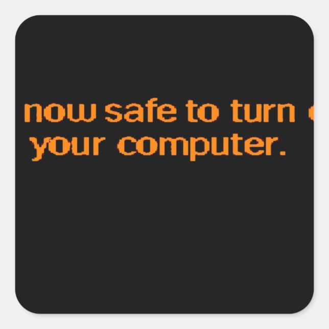 It's now safe to turn off your computer square sticker (Front)