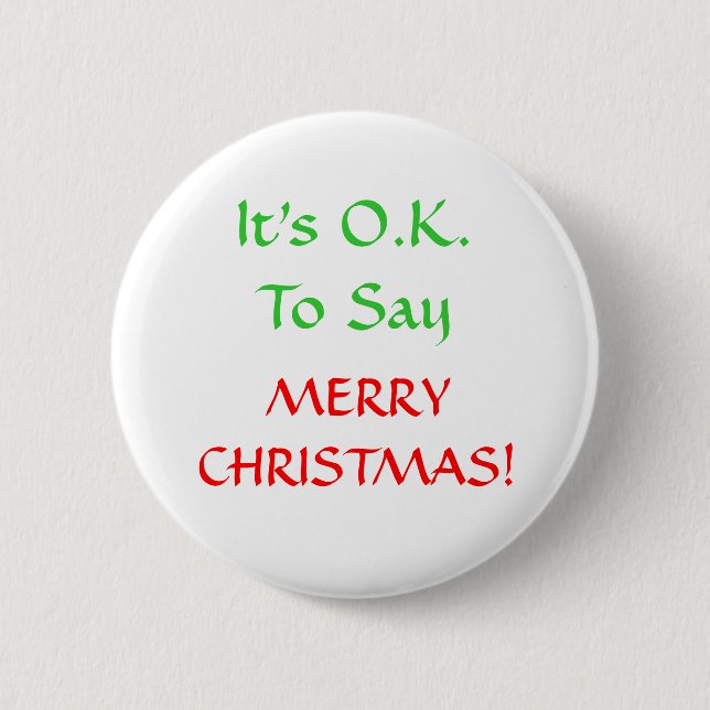 It's O.K.To Say, MERRYCHRISTMAS! 6 Cm Round Badge (Front)