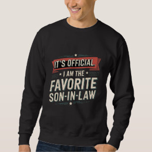 It's Official I Am The Favourite Son-In-Law Funny Sweatshirt