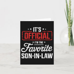 Its Official Im The Favourite Son In Law  Card