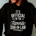 It's Official I'm The Favourite Son-in-law Hoodie<br><div class="desc">This hoodie works best as gifts for your kind son-in-law,  sharing,  caring & loveable by mum in law. Makes a great birthday or Christmas gift!</div>