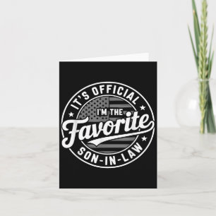 Its Official Im The Favourite Son In Law Mens Fath Card