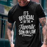 It's Official I'm The Favourite Son-in-law T-Shirt<br><div class="desc">This shirt works best as gifts for your kind son-in-law,  sharing,  caring & loveable by mum in law. Makes a great birthday or Christmas gift!</div>