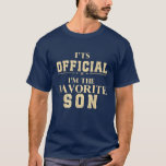 I'ts Official I'm The Favourite Son T-Shirt<br><div class="desc">Official I'm Favourite Son" design: The perfect apparel for your son,  making proud parents even prouder. Great son present for boys,  ideal for boy dads and boy moms.</div>