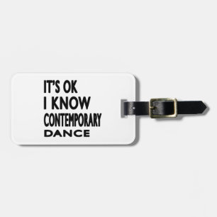 It's Ok I know Contemporary Dance Luggage Tag