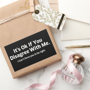 It's Ok If You Disagree with Me Humour Sarcastic Rectangular Sticker