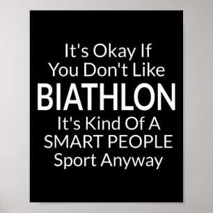 Its Ok If You Don't Like Biathlon Funny Game With  Poster