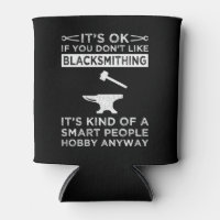 It's OK If You Don't Like Blacksmithing