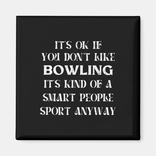 It's Ok If You Don't Like Bowling Funny Saying Wom Magnet (Front)