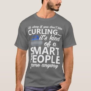 It's Ok If You Don't Like Curling Sport Curling  T-Shirt