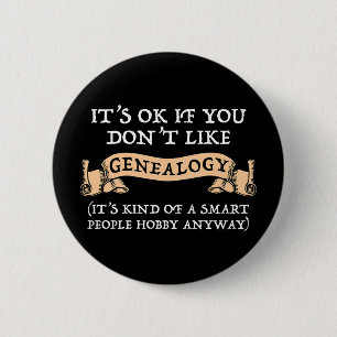 It's OK If You Don't Like Genealogy 6 Cm Round Badge