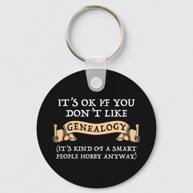 It's OK If You Don't Like Genealogy Key Ring (Front)