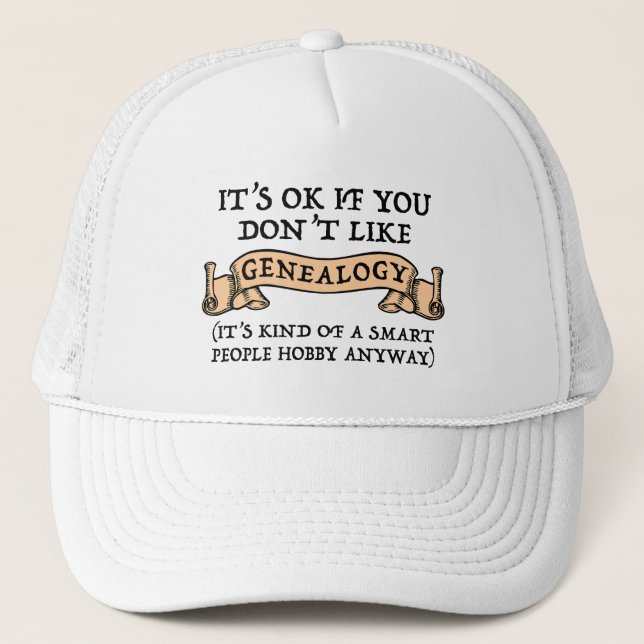 It's OK If You Don't Like Genealogy Trucker Hat (Front)