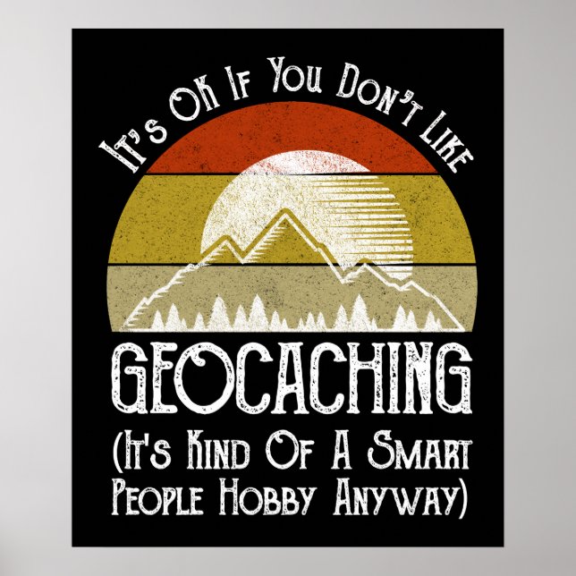 It's OK If You Don't Like Geocaching Poster (Front)