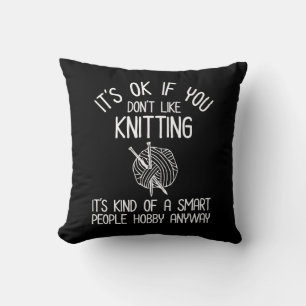 It's OK If You Don't Like Knitting Cushion