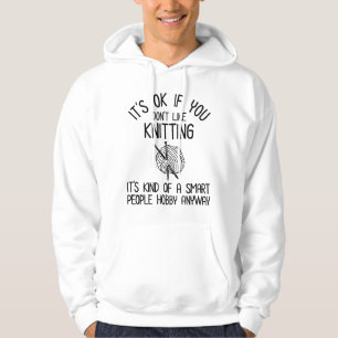 It's OK If You Don't Like Knitting Hoodie
