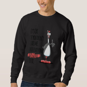 It's Ok If You Don't Like Me Not Everyone Has Good Sweatshirt