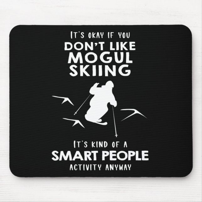 It's Ok If You Don't Like Mogul Skiing  Mouse Pad (Front)