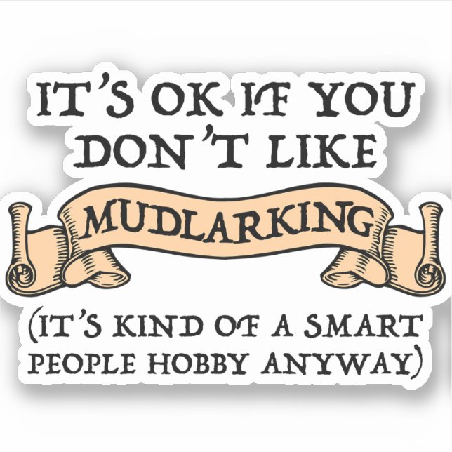 It's OK If You Don't Like Mudlarking (Front)
