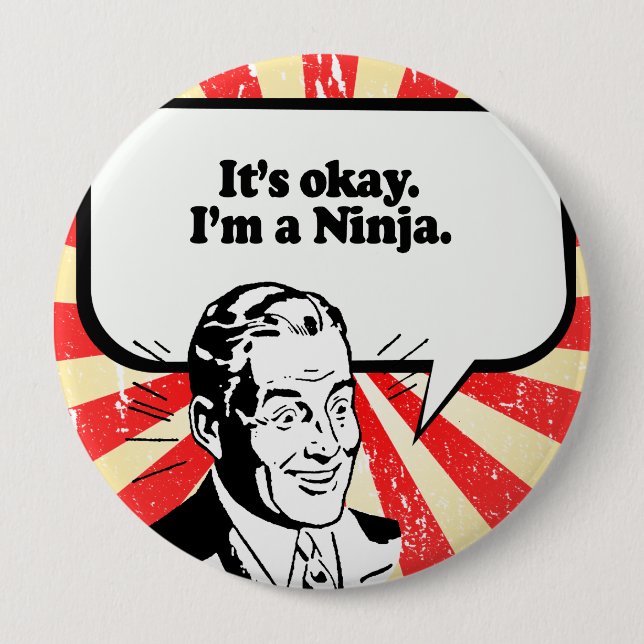 IT'S OK, I'M A NINJA. 10 CM ROUND BADGE (Front)