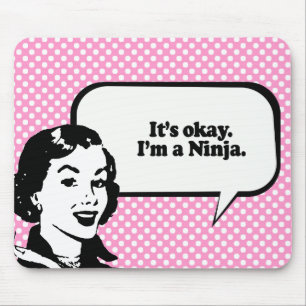 IT'S OK, I'M A NINJA. MOUSE PAD