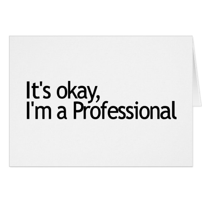 Its Ok I'M A Professional (Front Horizontal)
