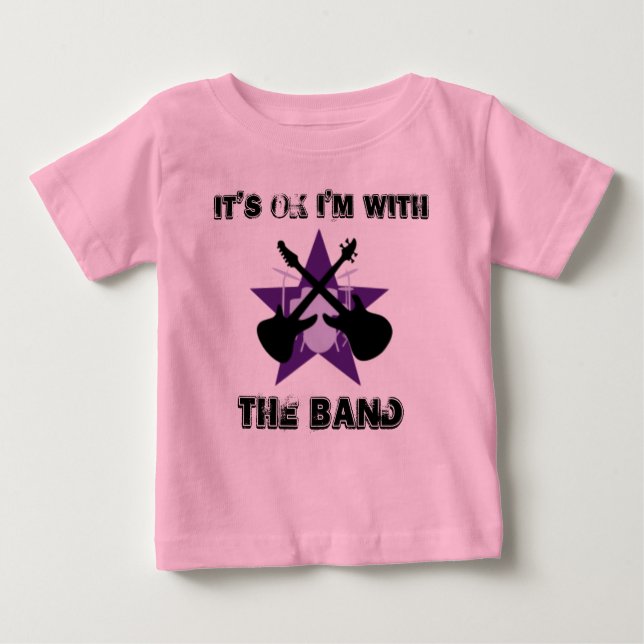It's Ok I'm With THE BAND Baby T-Shirt (Front)