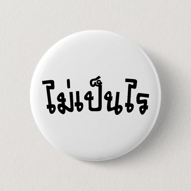 It's OK ♦ Mai Pen Rai in Thai Language Script ♦ 6 Cm Round Badge (Front)