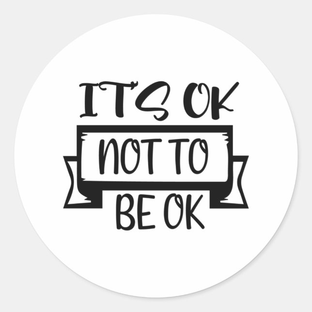 It's Ok Not To Be Ok Classic Round Sticker (Front)