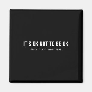 It's Ok Not To Be Ok Mental Health Awareness  Magnet