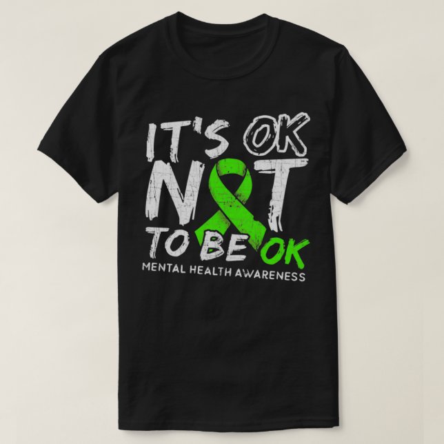 Its OK Not To Be OK Mental Health Awareness Month T-Shirt (Design Front)