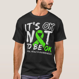 Its OK Not To Be OK Mental Health Awareness Month T-Shirt