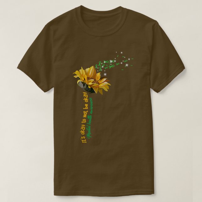 Its Ok Not To Be Ok Mental Health Awareness Sunflo T-Shirt (Design Front)
