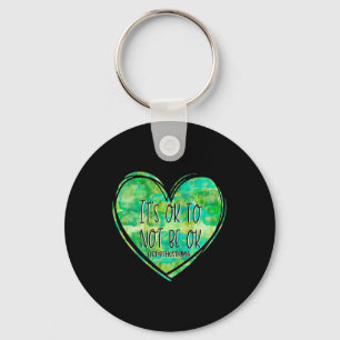 Its Ok Not To Be Ok Mental Health - Suicide- Aware Key Ring