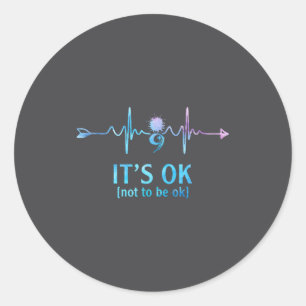 It's Ok Not To Be Ok Semicolon Suicide Prevention  Classic Round Sticker