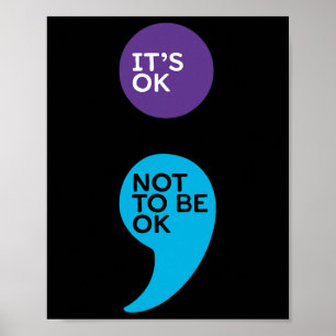 It's Ok Not To Be Ok Semicolon Suicide Prevention  Poster
