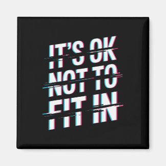 It's Ok Not To Fit In Neurodiversity Mental Health Magnet