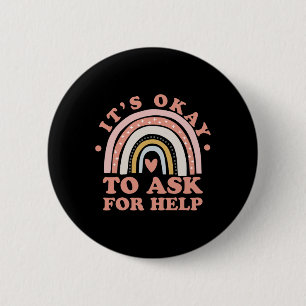 It's Ok To Ask For Help - Mental Health  6 Cm Round Badge