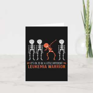 It's Ok To Be A Little Different Leukaemia Warrior Card