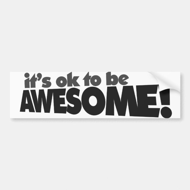 It's ok to be awesome bumper sticker (Front)
