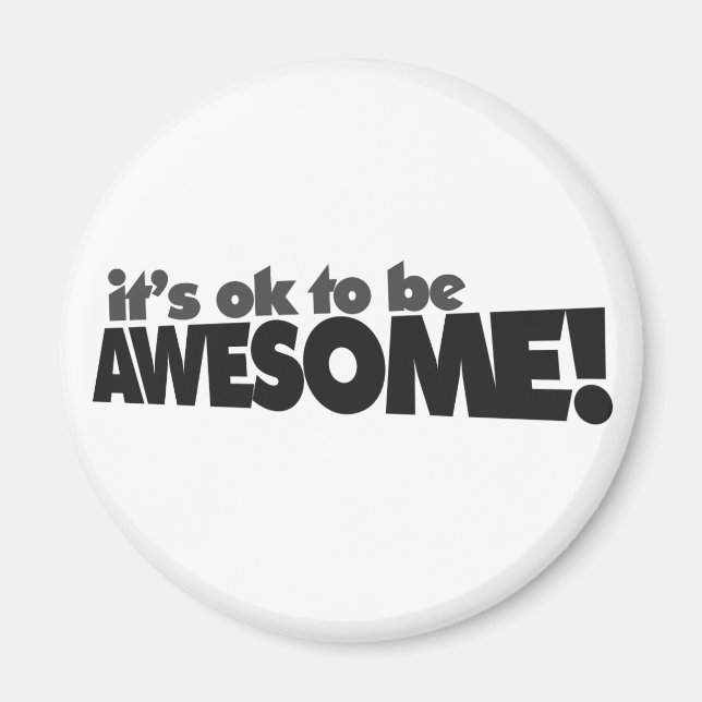 It's ok to be awesome magnet (Front)