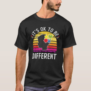 Its Ok To Be Different Autism Awareness Men Women T-Shirt