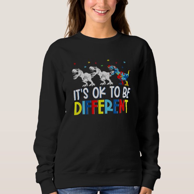 It's Ok To Be Different Dinosaur Autism Awareness  Sweatshirt (Front)