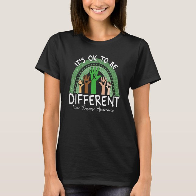 It's Ok To Be Different Liver Disease Awareness Gr T-Shirt (Front)