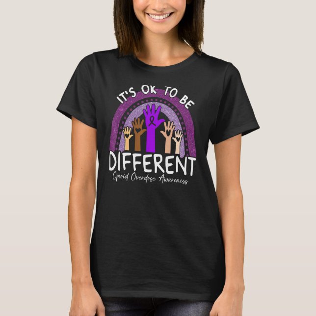 It's Ok To Be Different Opioid Overdose Awareness  T-Shirt (Front)
