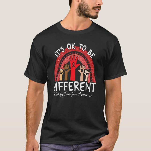 It's Ok To Be Different Platelet Donation Awarenes T-Shirt (Front)