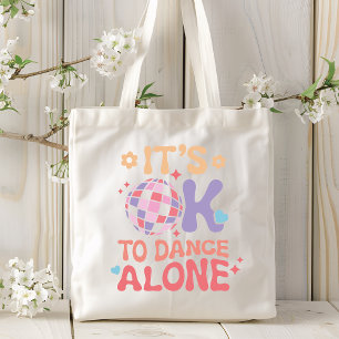 It's OK To Dance Alone Funny Single Self Love Tote Bag